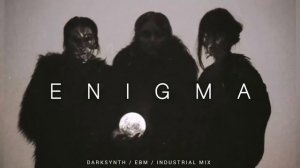 Dark Techno _ EBM _ Darksynth Mix 'ENIGMA' _ Dark Clubbing