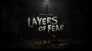 Layers Of Fear - Обзор игры