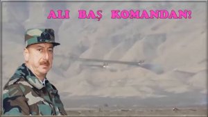 ALI      BAŞ    KOMANDAN   -   ZƏFƏR    GÜNÜNƏ    HƏSR    OLUNUR!