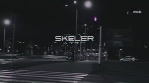 Skeler - N i g h t D r i v e スケラー PART III (Phonk_Wave)