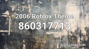 2006 Roblox Theme Roblox ID - Roblox Music Code