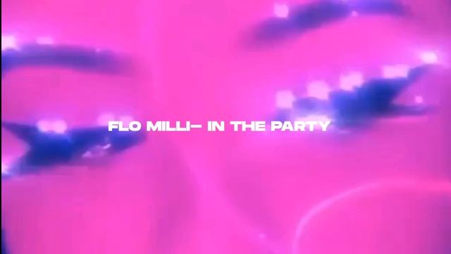 Flo milli- in the party (s l o w e d + r e v e r b) смотреть онлайн
