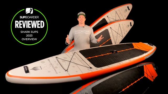 2023 Shark SUPs Range Overview & Updates смотреть онлайн