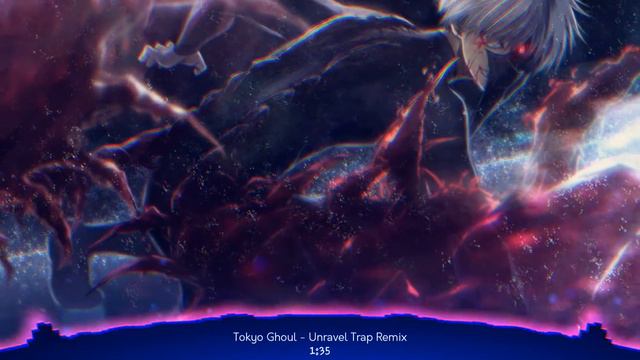 Tokyo Ghoul - Unravel Trap Remix смотреть онлайн