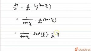 यदि `y= log tan ""(x)/(2),` तब ` (dy)/(dx) ` का मान ज्ञात कीजिये|