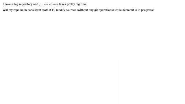 Is it safe to modify sources in repository while git svn dcommit is in progress? смотреть онлайн