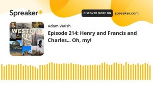 Episode 214: Henry and Francis and Charles... Oh, my!