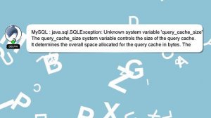 MySQL : java.sql.SQLException: Unknown system variable 'query_cache_size'