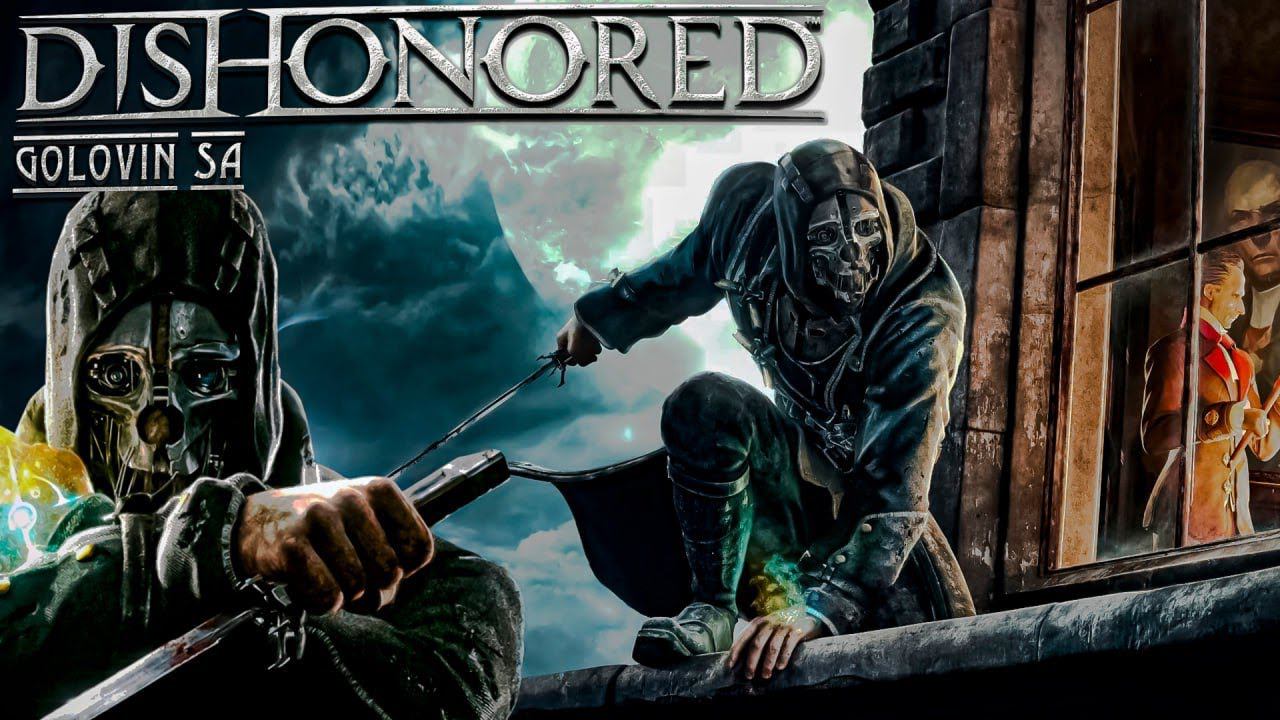 Dishonored | И снова здравствуйте! смотреть онлайн