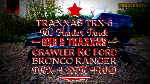 Traxxas TRX-6 RC Hauler Truck 6x6 & Traxxas Crawler RC Ford Bronco Ranger TRX-4 RTR 4WD