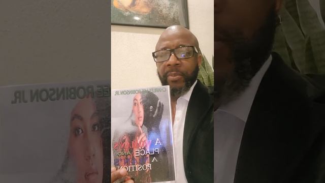 Purchase my book today, A Woman's Place And A Man's Position Author Charles Lee Robinson Jr.