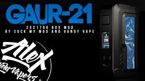 GAUR-21 200W MOD l 2x21700 l by SMM & Vandy Vape l Alex VapersMD review