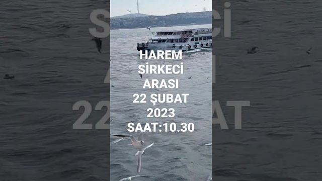 Harem sirkeci vapuru 22.Şubat.2023