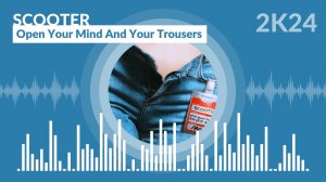 Scooter - Open Your Mind And Your Trousers