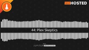 Plex Skeptics | Self-Hosted 44