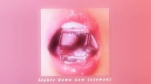 Lights Down Low [slowed]