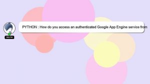 PYTHON : How do you access an authenticated Google App Engine service from a (non-web) python clien