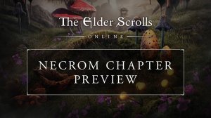 The Elder Scrolls Online: Necrom предварительный просмотр главы (13.4.2023)