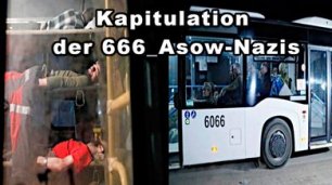 staatenlos.info Kriegsbericht 18. Mai 2022 Kapitulation der 666_Asow-Nazis in der 404_Ukraine! The D