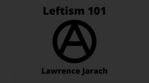 Leftism 101 | Lawrence Jarach | Audiobook