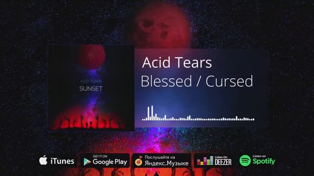 Acid Tears - Blessed / Cursed