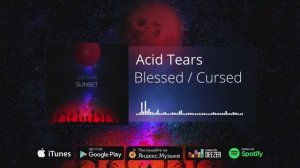 Acid Tears - Blessed / Cursed