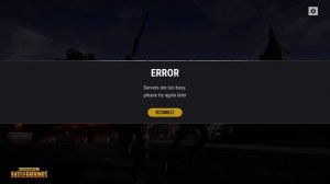 PUBG Servers Are Busy!