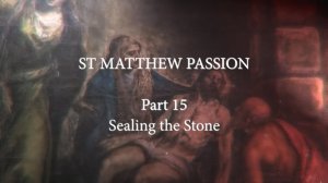 Hilarion Alfeyev. St. Matthew Passion. Part 15. Sealing the Stone