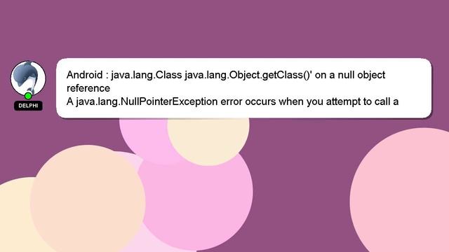 Android : java.lang.Class java.lang.Object.getClass()' on a null object reference смотреть онлайн