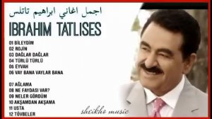 اجمل اغاني ابراهيم تاتلس - ibrahim tatlıses şarkıları