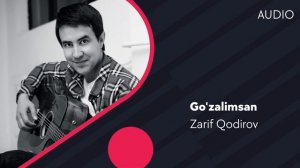 Zarif Qodirov - Go'zalimsan | Зариф Кодиров - Гузалимсан (AUDIO)