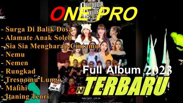 FULL ALBUM ONE PRO 2023 TERBARU смотреть онлайн