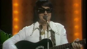 Roy Orbison in Roy Orbison Sings (1975)