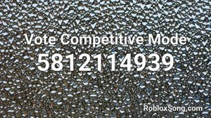 Vote Competitive Mode Roblox ID - Roblox Music Code