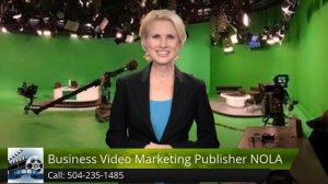 Business Video Marketing Publisher NOLA Metairie         Amazing         5 Star Review by [R...