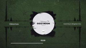 Oblomov - Gold Moon (Original mix) [Label MUZA]