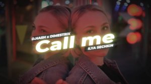 D.HASH, DIMESTRIX, ILYA SECHKIN - Call me