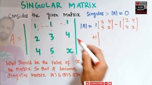 Singular Matrix . given a matrix find the value of x for which the matrix becomes singular