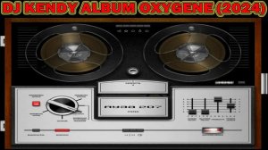DJ KENDY ALBUM OXYGENE (2024)