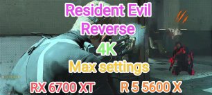 Resident Evil Reverse vs RX 6700 XT/R 5 5600 X