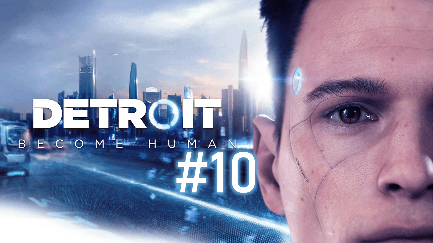 В ожидании Хэнка... | Detroit: Become Human #10 смотреть онлайн