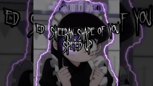 Ed Sheeran-Shape of you Speed Up