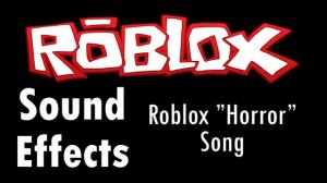 ROBLOX "Horror" Song Sound Effect