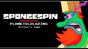 Spongespin (Undertale AU) PLANKTOLOLAZING (Ziftoo's Take) [REUPLOADED]