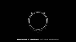 Kishida Kyoudan & The Akeboshi Rockets - GATE ~Sore wa Akatsuki no you ni~ ( Ost Gate )