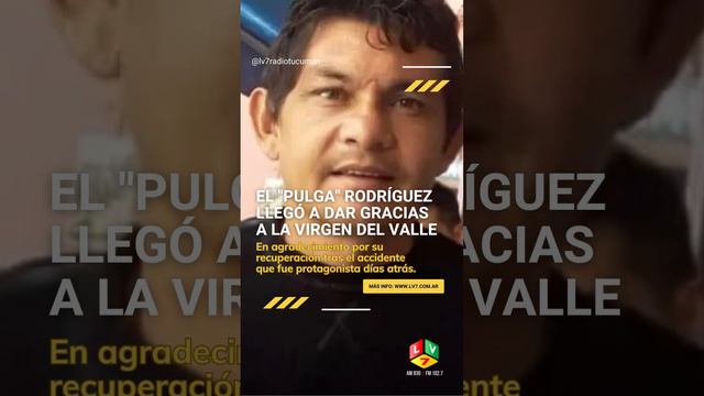 El "Pulga" Rodriguez llegó a dar gracias a la Virgen del Valle