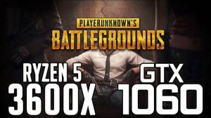 PUBG on Ryzen 5 3600x + GTX 1060 6gb 1080p benchmarks!
