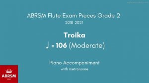 ABRSM Flute Grade 2 2018-2021, Troika ♩= 106 (Moderate) Piano Accompaniment with metronome