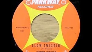 Slow Twistin' by Chubby Checker on Mono 1962 Parkway 45.