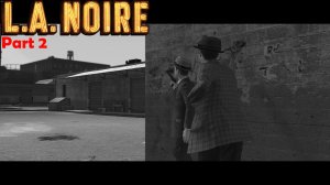 L.A. Noire | Часть 2 | Начало работы в транспортном отделе, неверный муж и цветной режим | 21+